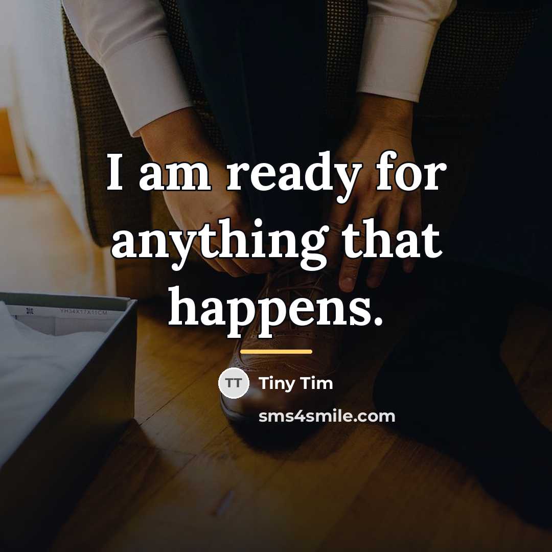 “I am ready for anything that happens.…” quote by Tiny Tim