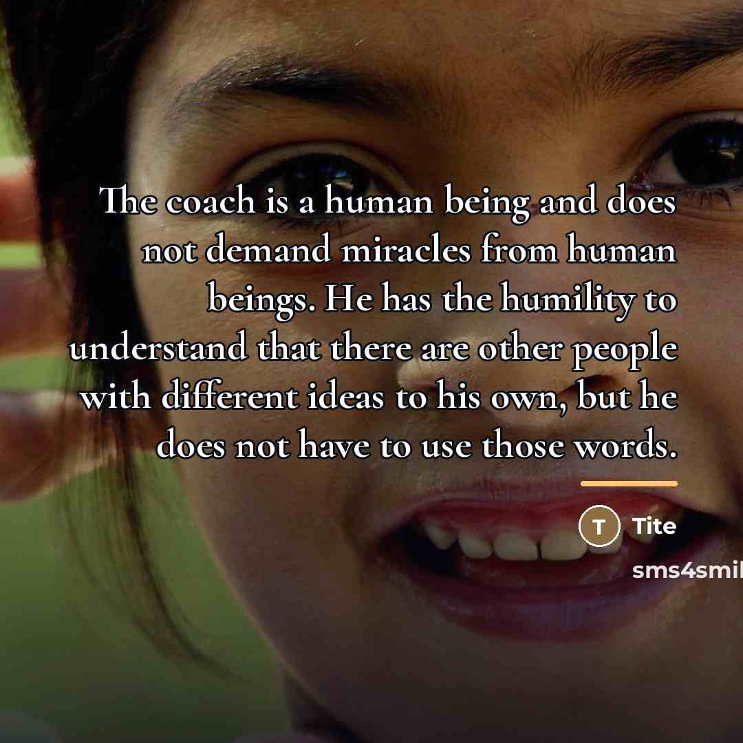 “The coach is a human being and does not demand…” quote by Tite