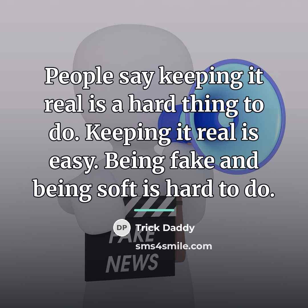 “People say keeping it real is a hard thing to…” quote by Trick Daddy