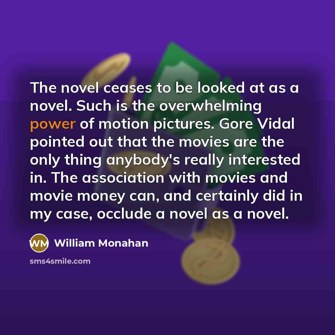“The novel ceases to be looked at as a novel.…” quote by William Monahan