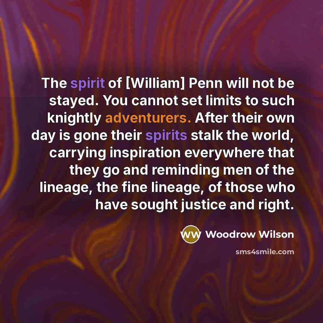 “The spirit of [William] Penn will not be stayed. You…” quote by Woodrow Wilson