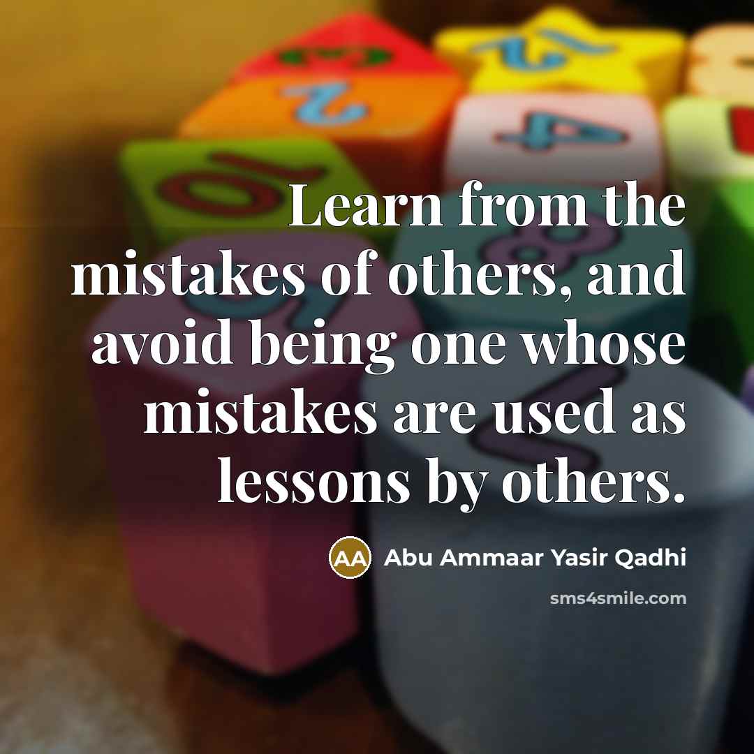 “Learn from the mistakes of others, and avoid being one…” quote by Abu Ammaar Yasir Qadhi