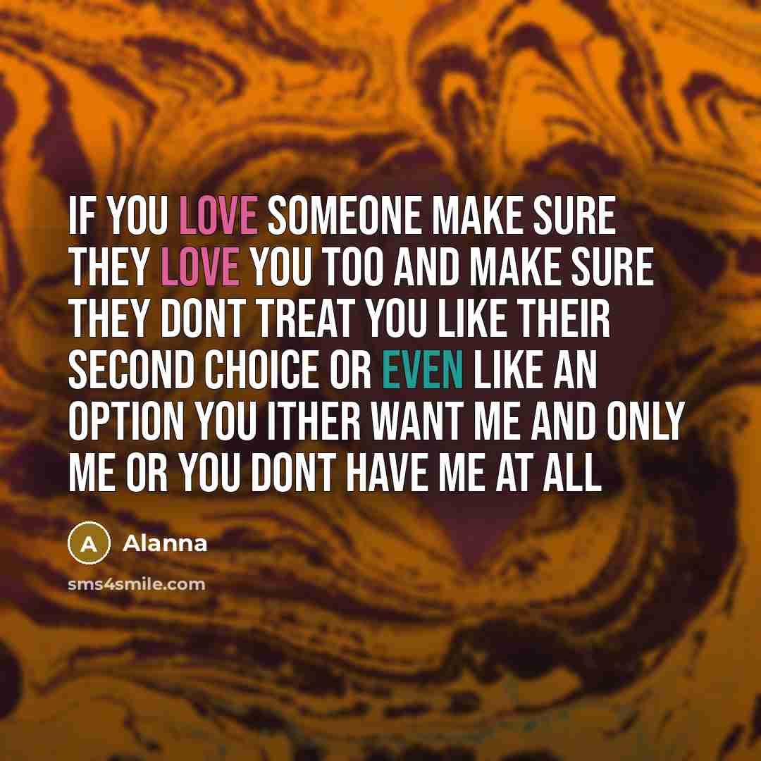 “If you love someone make sure they love you too…” quote by Alanna