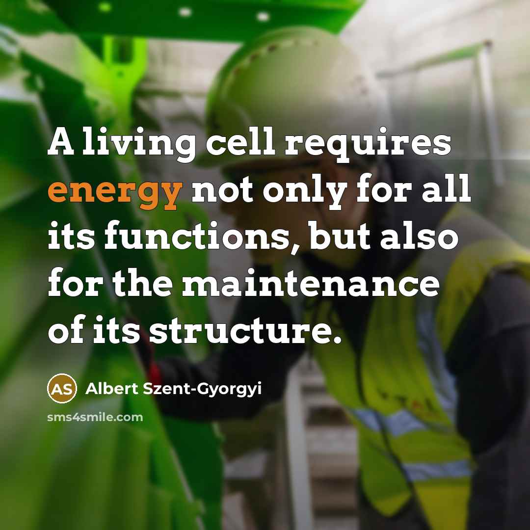 “A living cell requires energy not only for all its…” quote by Albert Szent-Gyorgyi