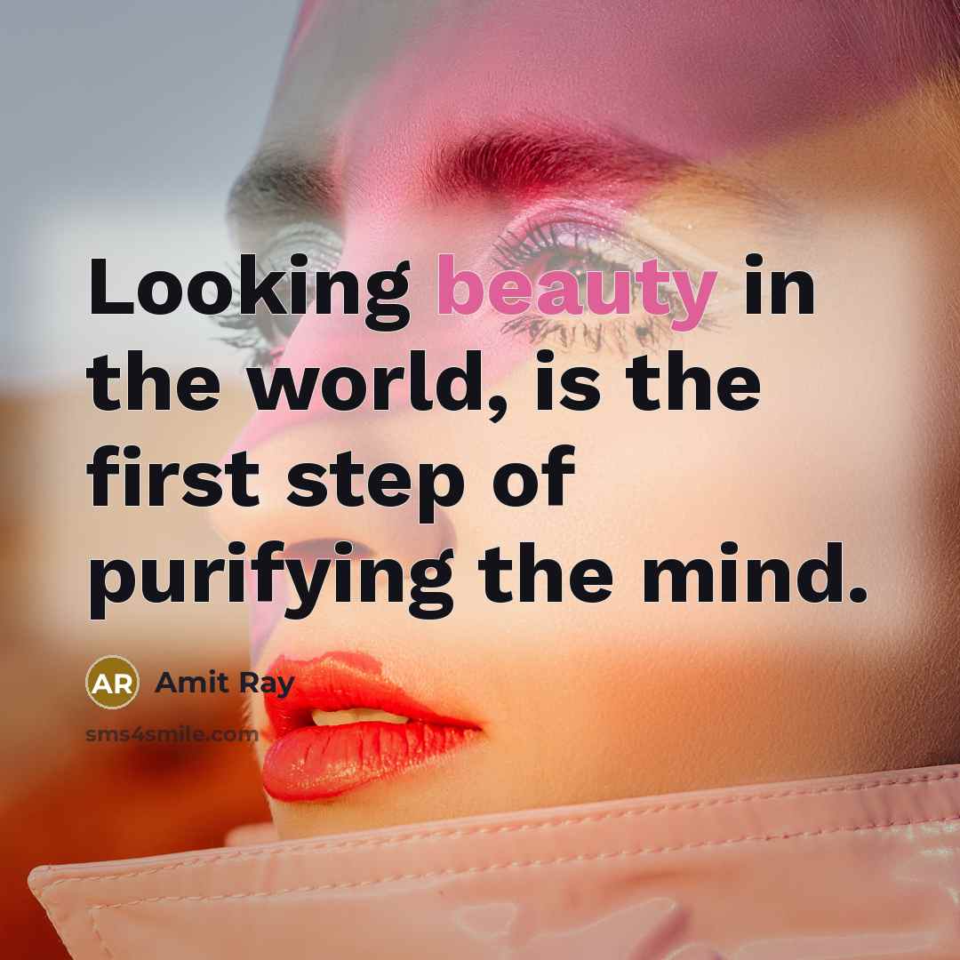 “Looking beauty in the world, is the first step of…” quote by Amit Ray