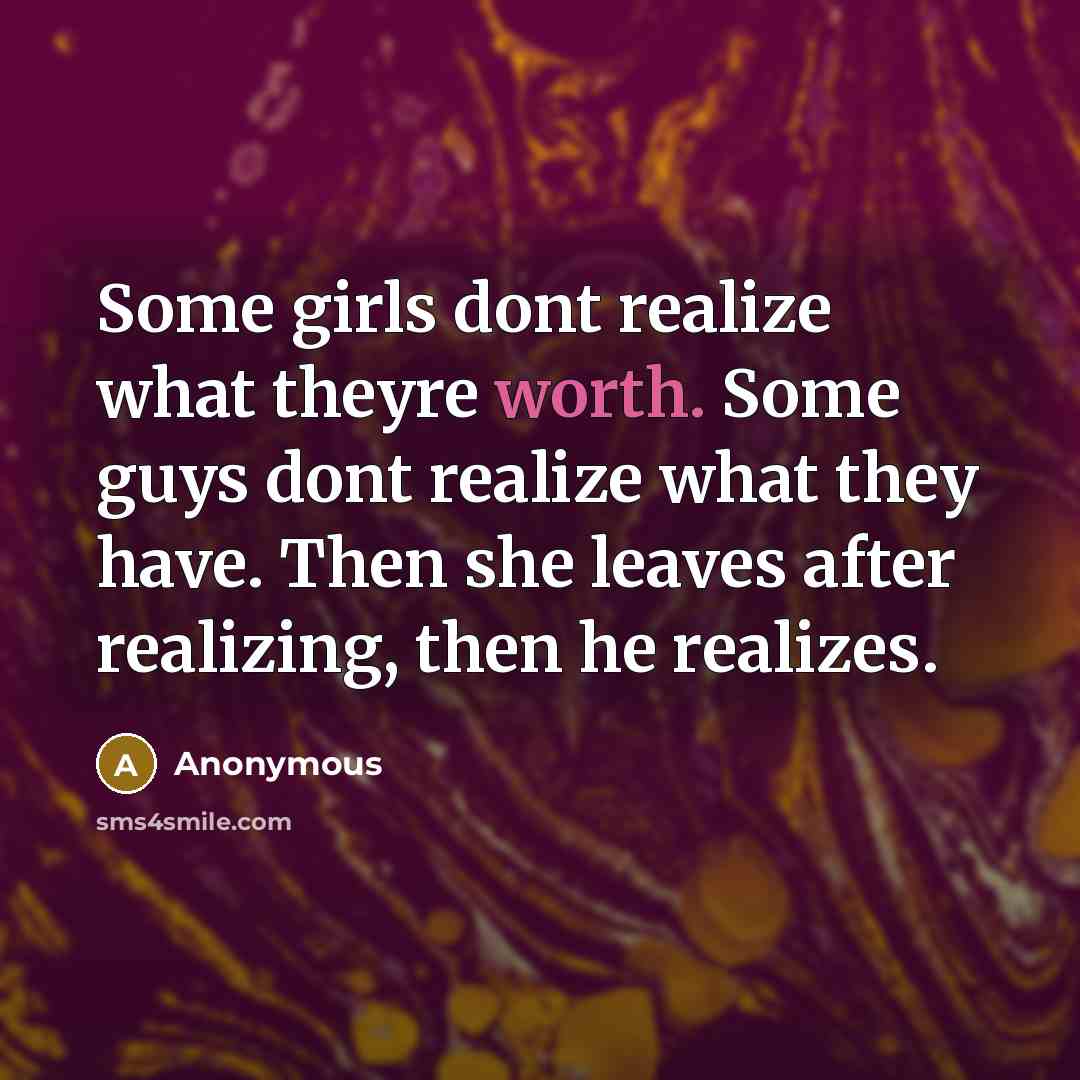 “Some girls dont realize what theyre worth. Some guys dont…” quote by Anonymous