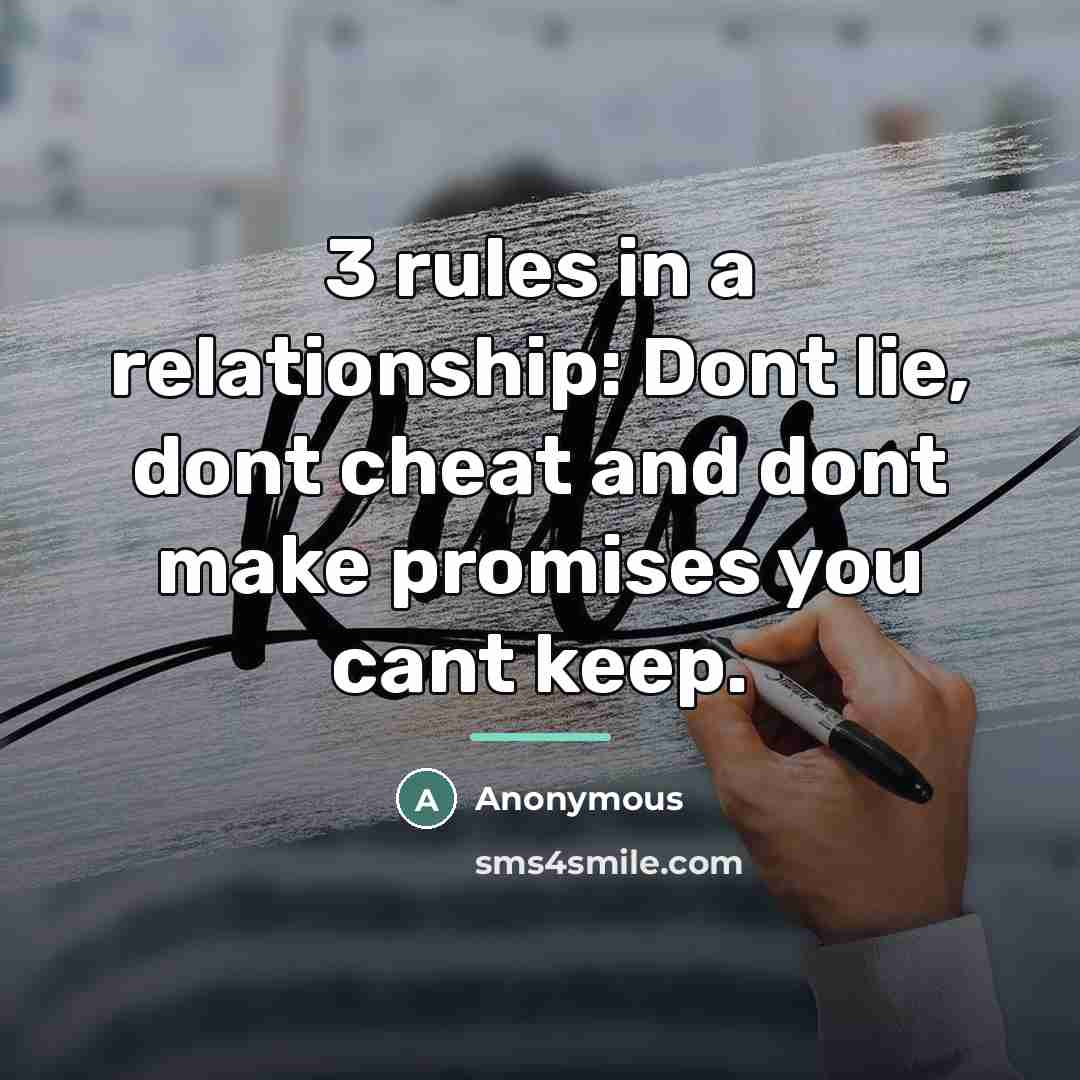 “3 rules in a relationship: Dont lie, dont cheat and…” quote by Anonymous