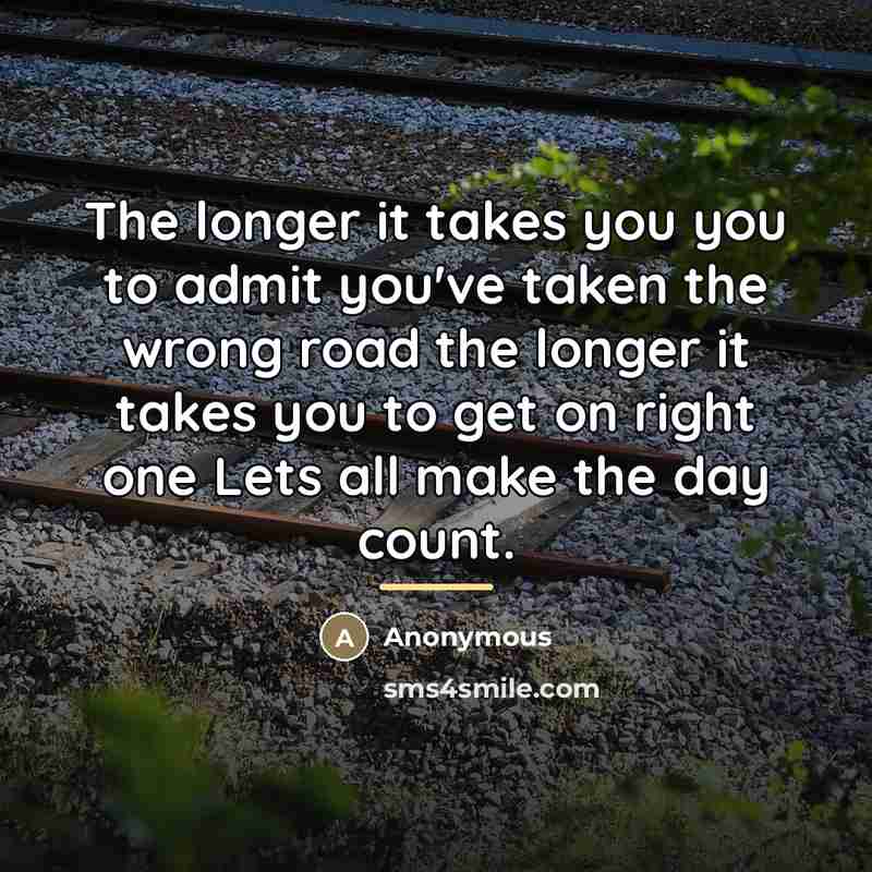 “The longer it takes you you to admit you've taken…” quote by Anonymous