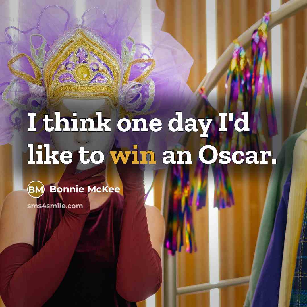 “I think one day I'd like to win an Oscar.…” quote by Bonnie McKee