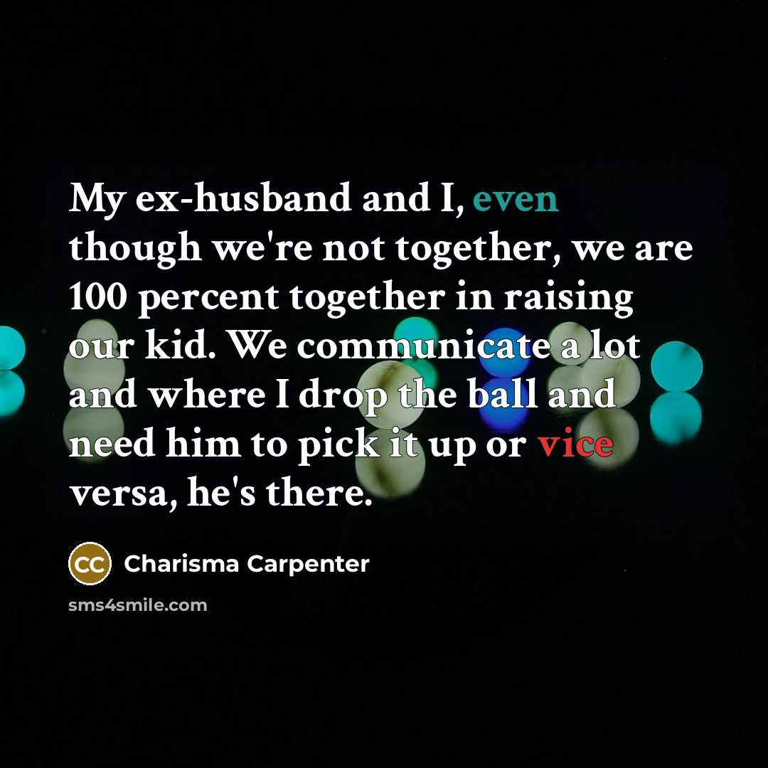 “My ex-husband and I, even though we're not together, we…” quote by Charisma Carpenter