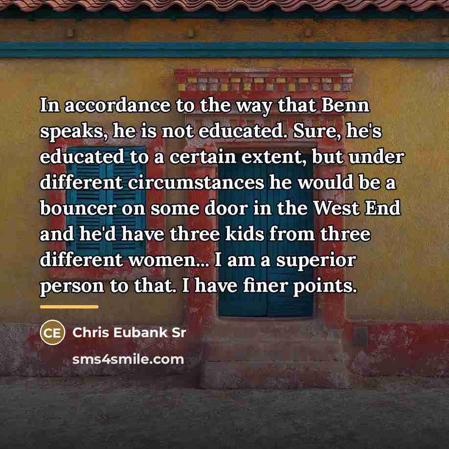 “In accordance to the way that Benn speaks, he is…” quote by Chris Eubank Sr