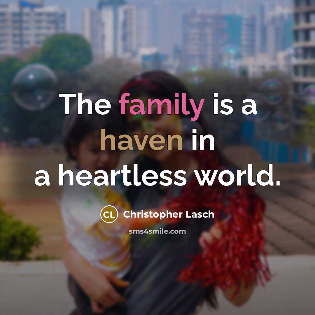 “The family is a haven in a heartless world.…” quote by Christopher Lasch