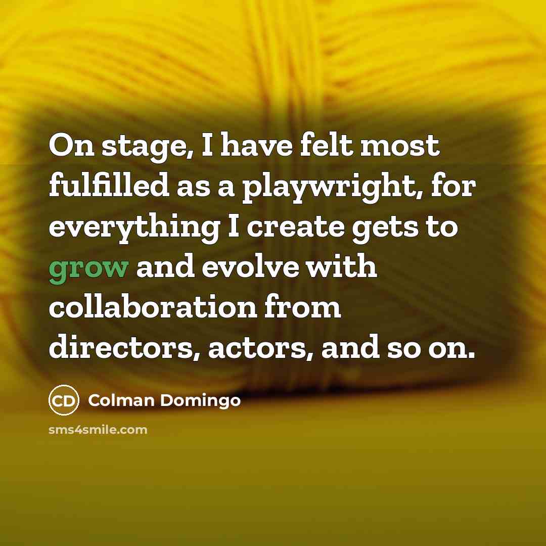 “On stage, I have felt most fulfilled as a playwright,…” quote by Colman Domingo