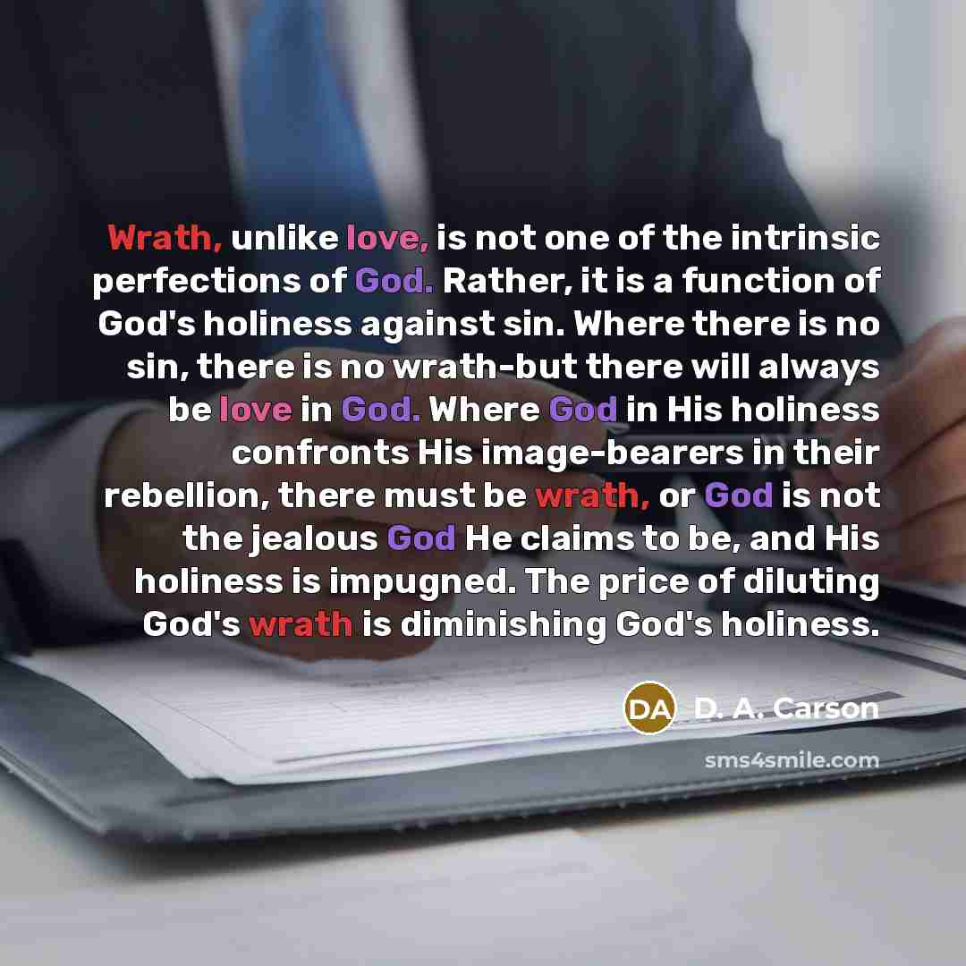 “Wrath, unlike love, is not one of the intrinsic perfections…” quote by D. A. Carson
