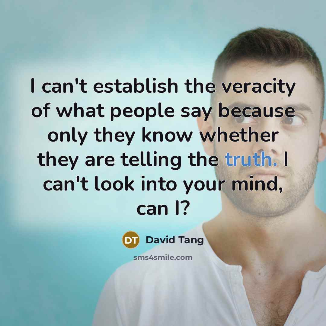 “I can't establish the veracity of what people say because…” quote by David Tang
