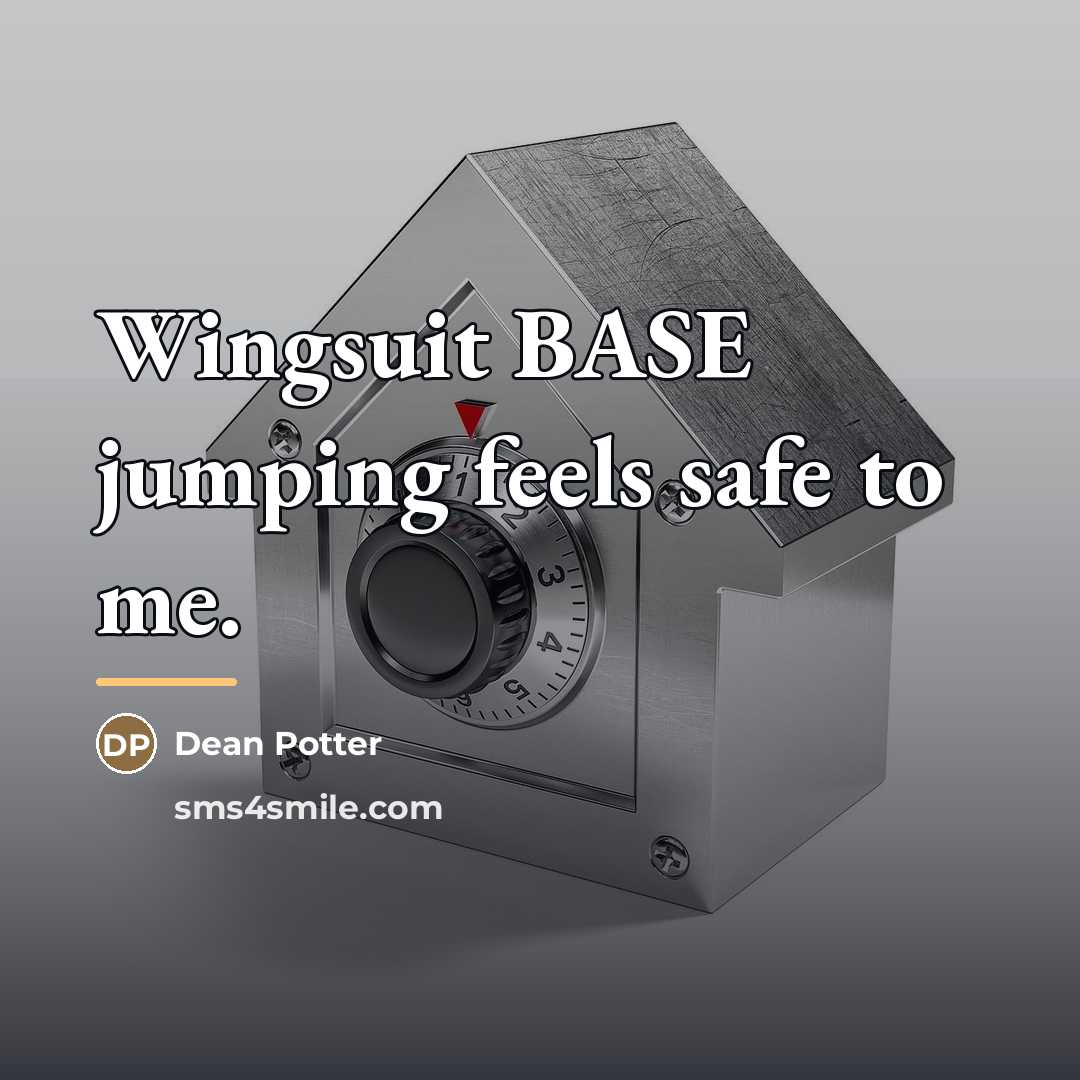 “Wingsuit BASE jumping feels safe to me.…” quote by Dean Potter