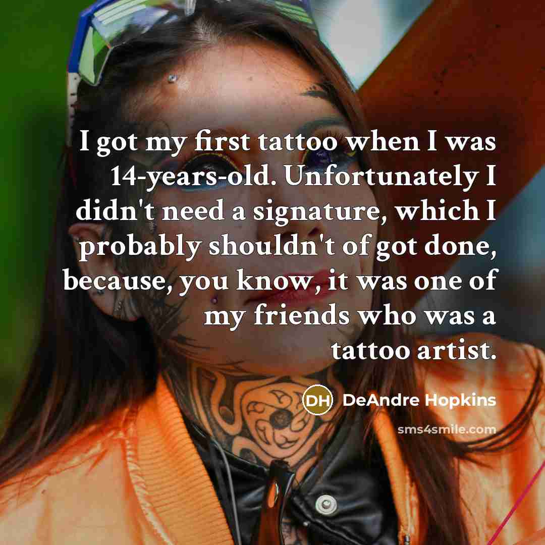 “I got my first tattoo when I was 14-years-old. Unfortunately…” quote by DeAndre Hopkins
