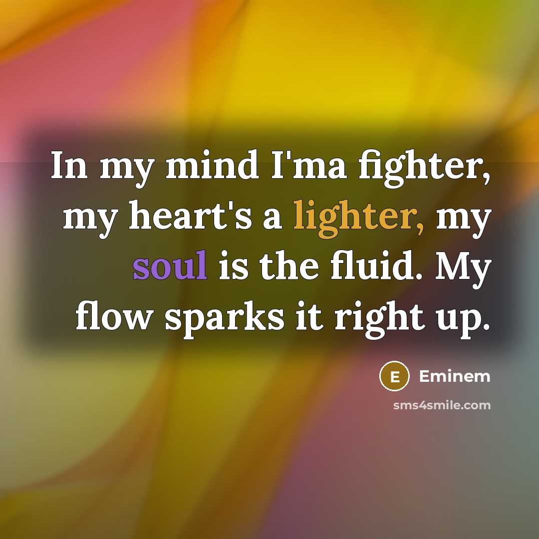 “In my mind I'ma fighter, my heart's a lighter, my…” quote by Eminem