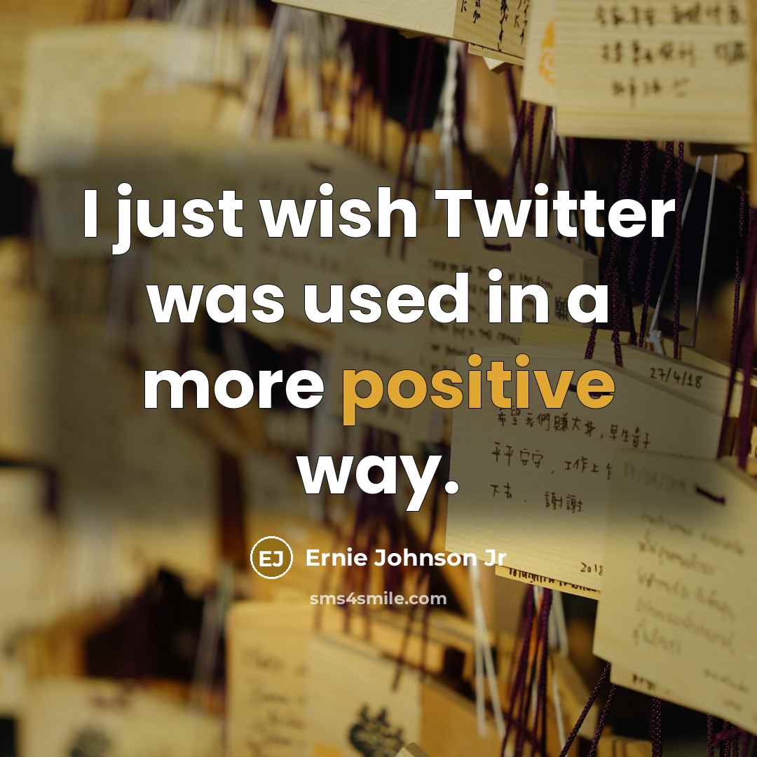 “I just wish Twitter was used in a more positive…” quote by Ernie Johnson Jr