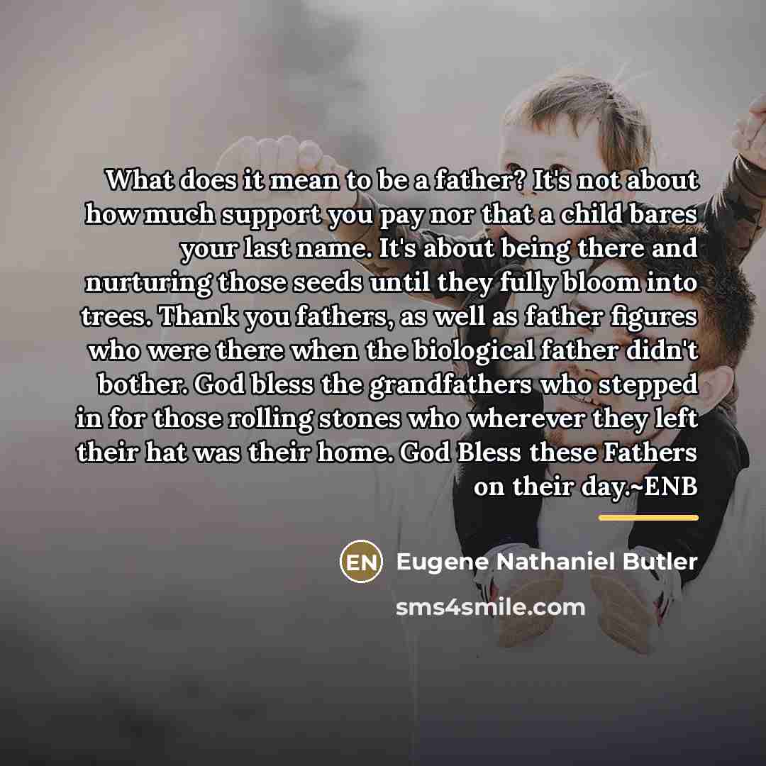 “What does it mean to be a father? It's not…” quote by Eugene Nathaniel Butler