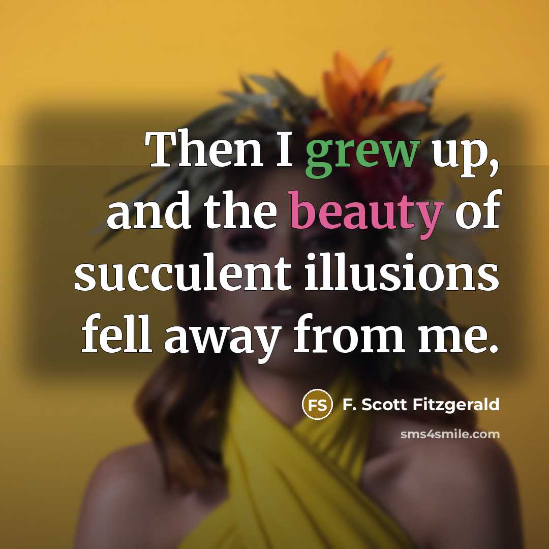 “Then I grew up, and the beauty of succulent illusions…” quote by F. Scott Fitzgerald