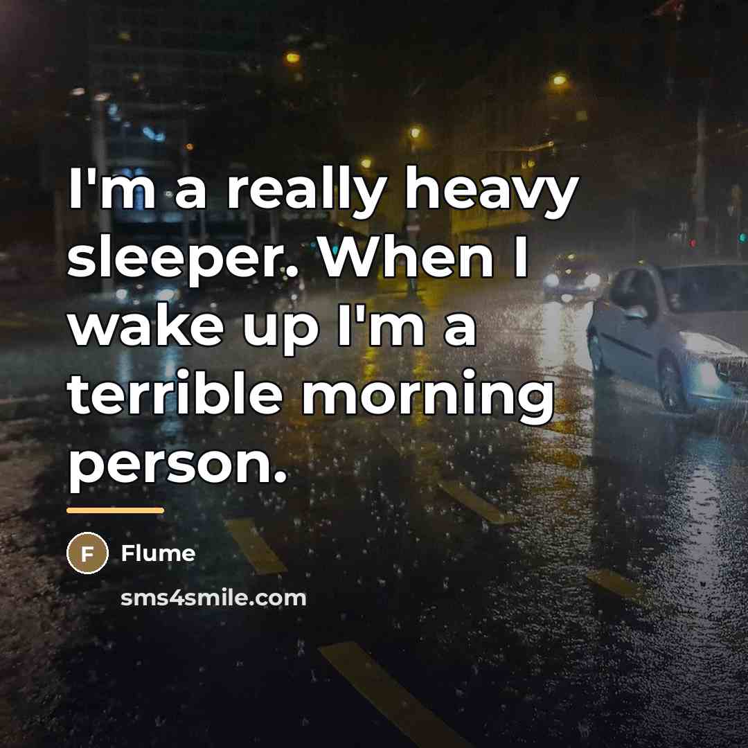 “I'm a really heavy sleeper. When I wake up I'm…” quote by Flume