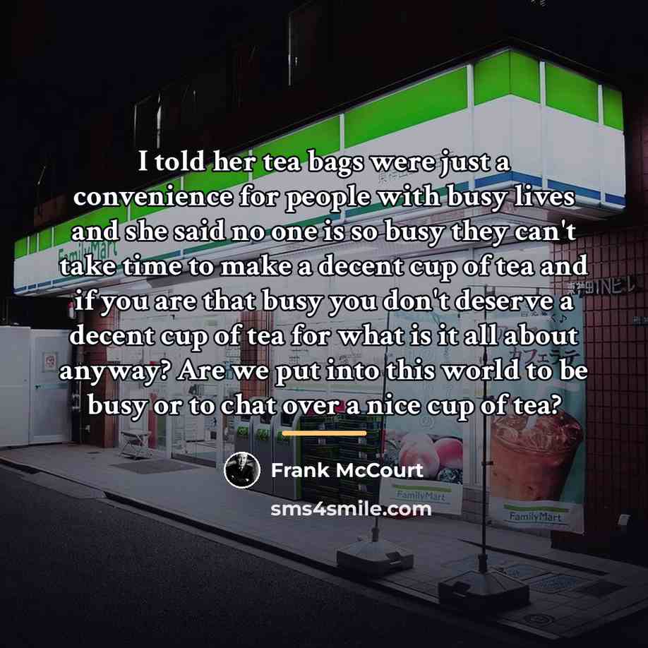 “I told her tea bags were just a convenience for…” quote by Frank McCourt
