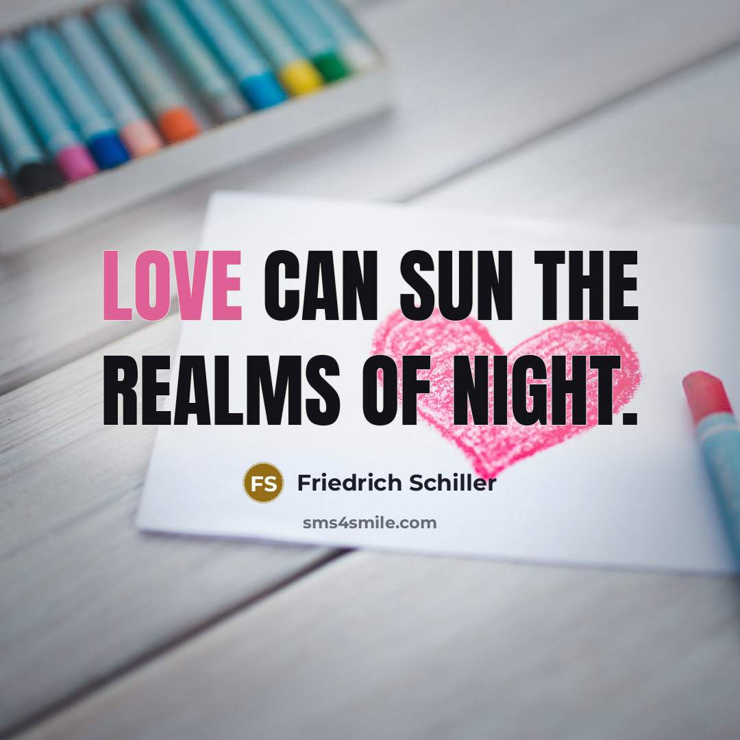 “Love can sun the realms of night.…” quote by Friedrich Schiller