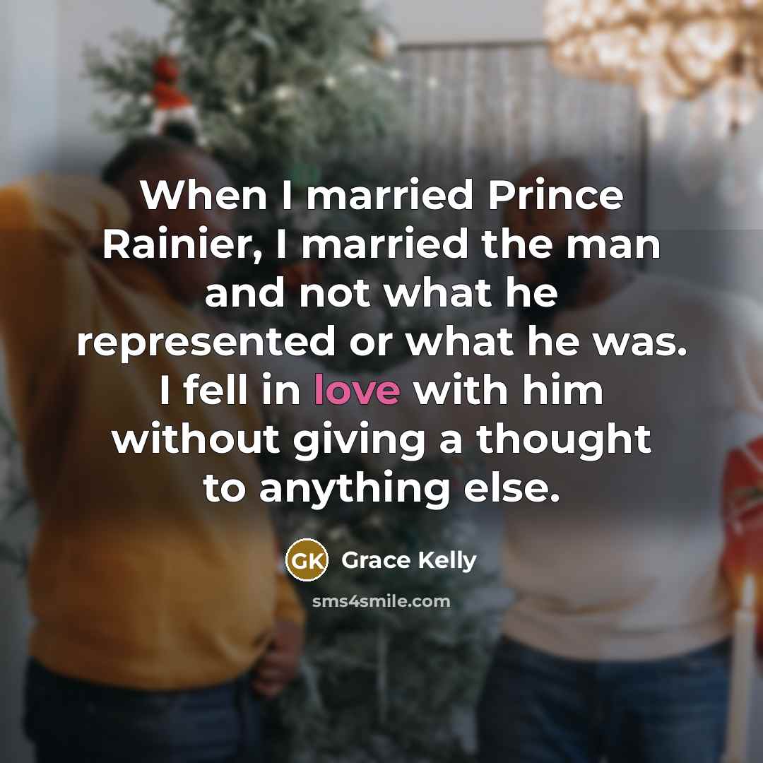 “When I married Prince Rainier, I married the man and…” quote by Grace Kelly