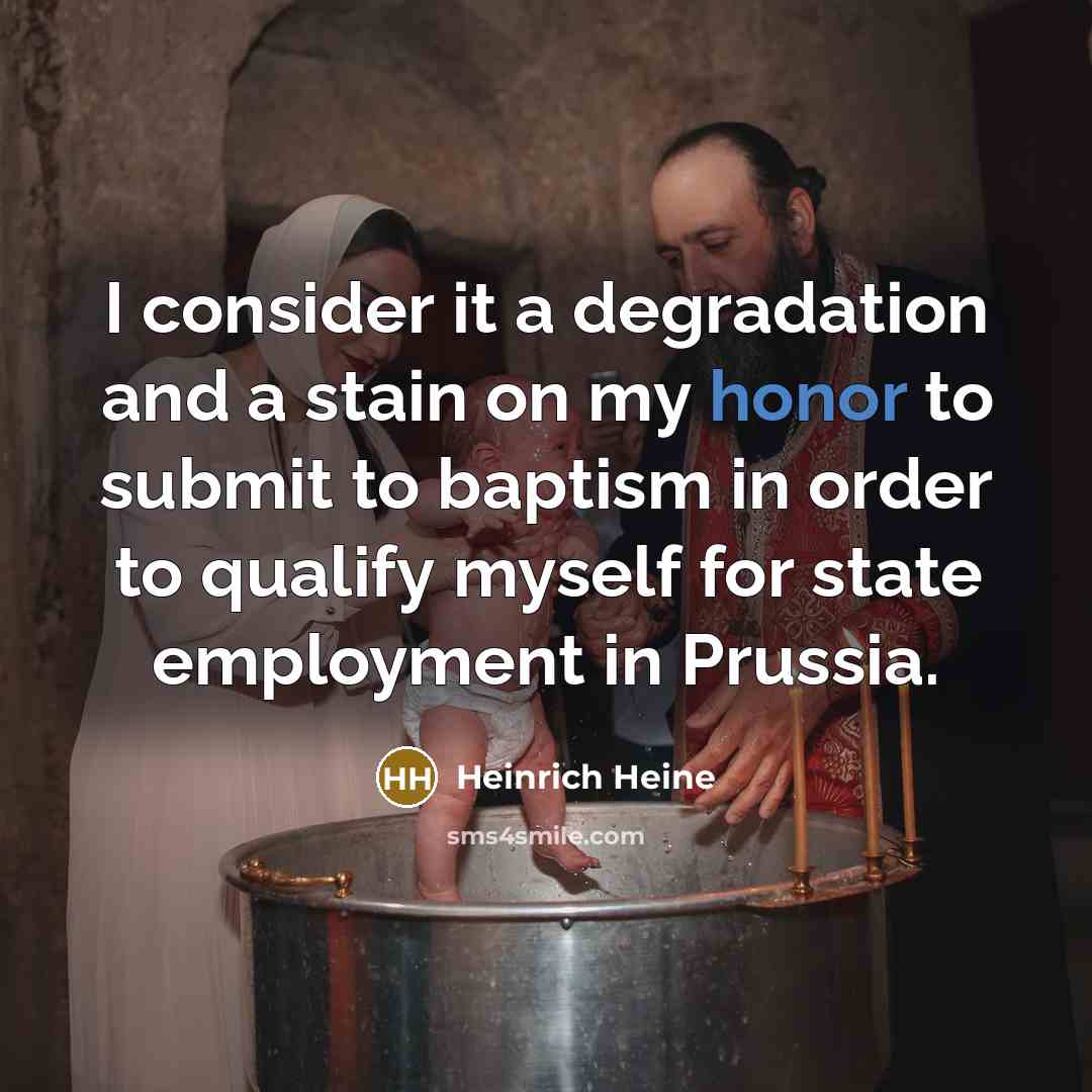 “I consider it a degradation and a stain on my…” quote by Heinrich Heine