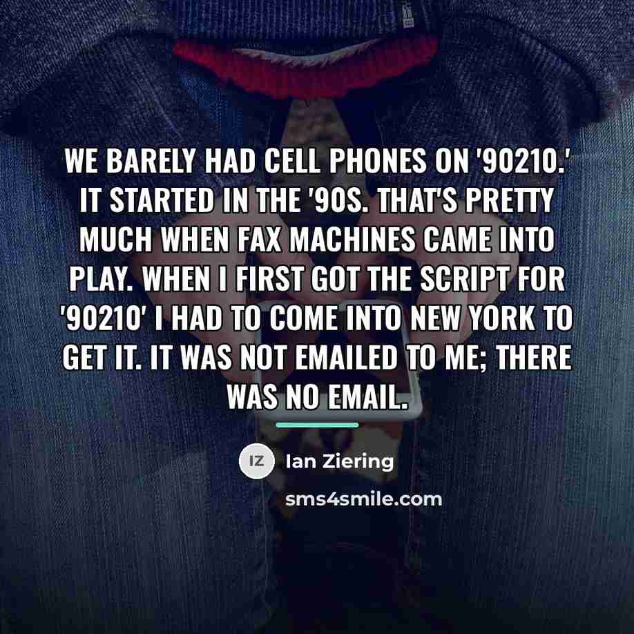 “We barely had cell phones on '90210.' It started in…” quote by Ian Ziering