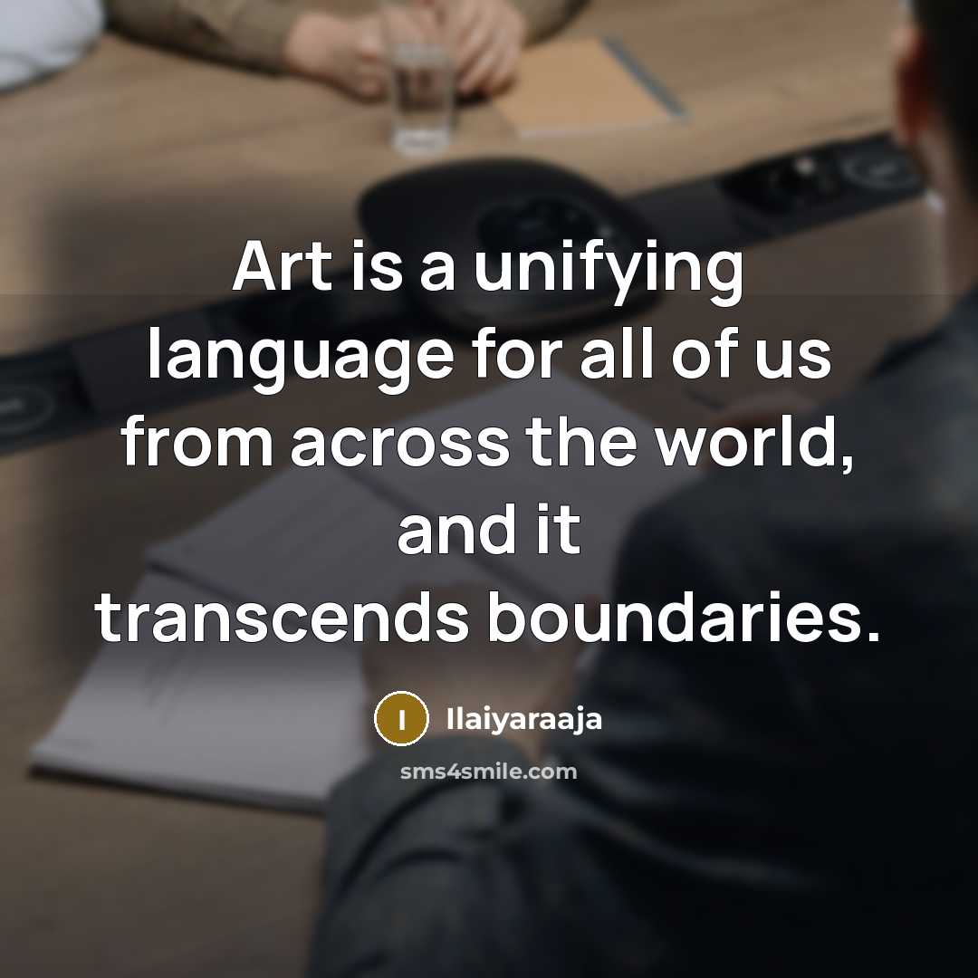 “Art is a unifying language for all of us from…” quote by Ilaiyaraaja