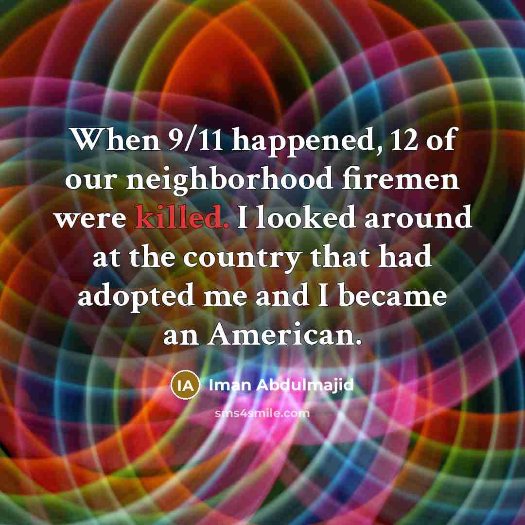 “When 9/11 happened, 12 of our neighborhood firemen were killed.…” quote by Iman Abdulmajid