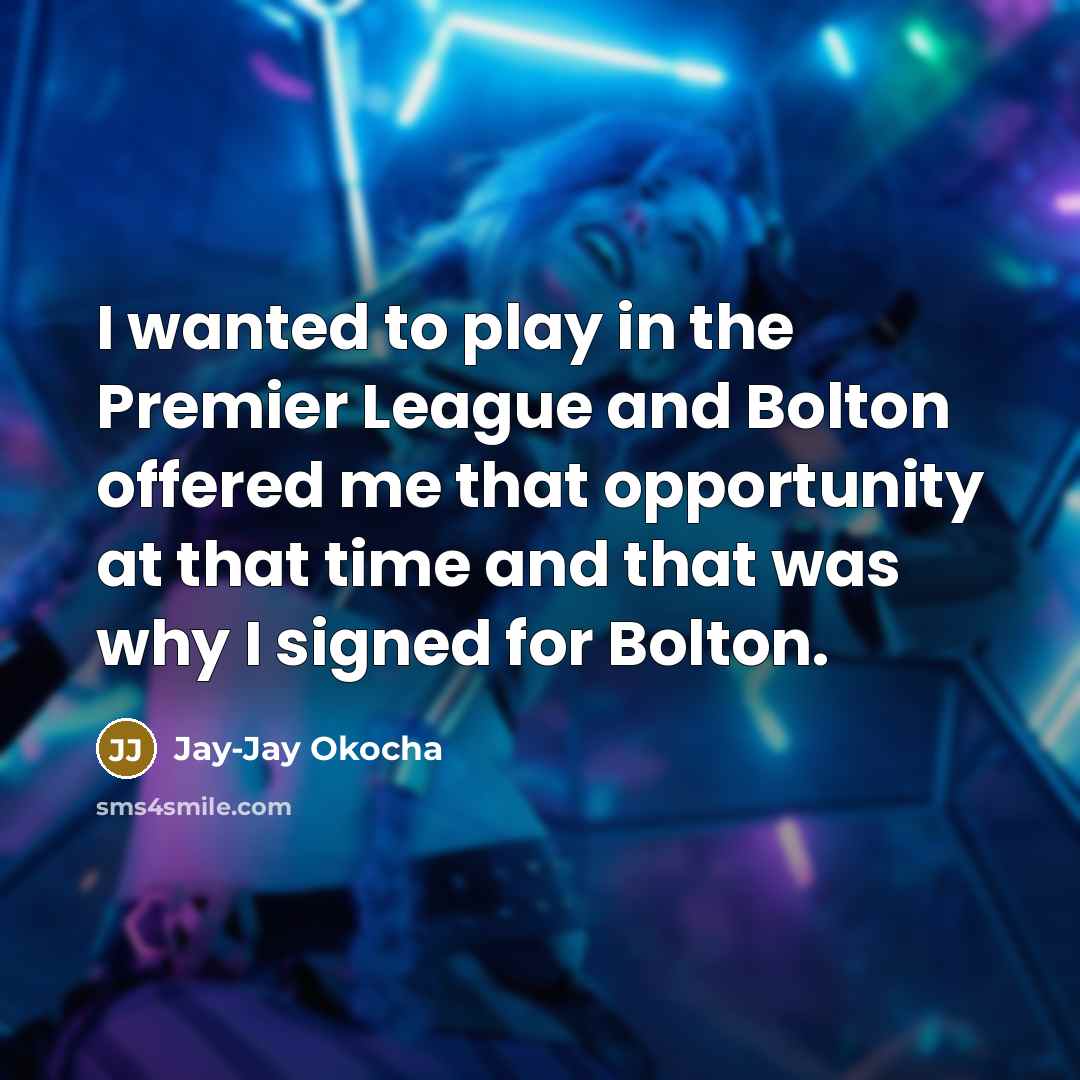 “I wanted to play in the Premier League and Bolton…” quote by Jay-Jay Okocha