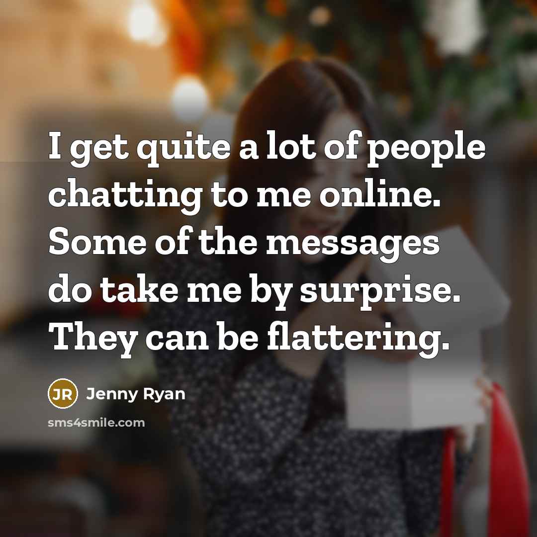 “I get quite a lot of people chatting to me…” quote by Jenny Ryan