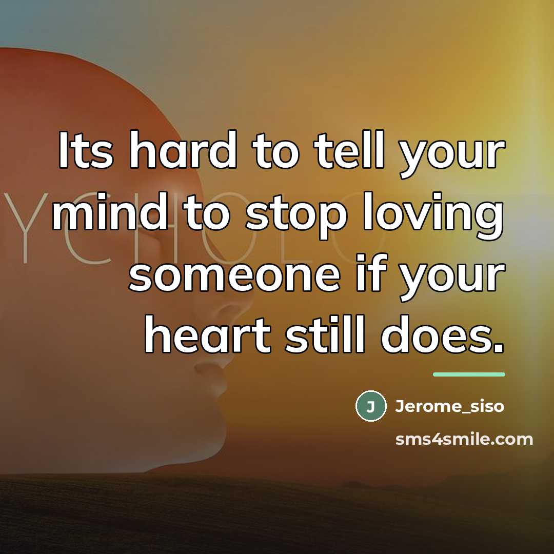 “Its hard to tell your mind to stop loving someone…” quote by Jerome_siso