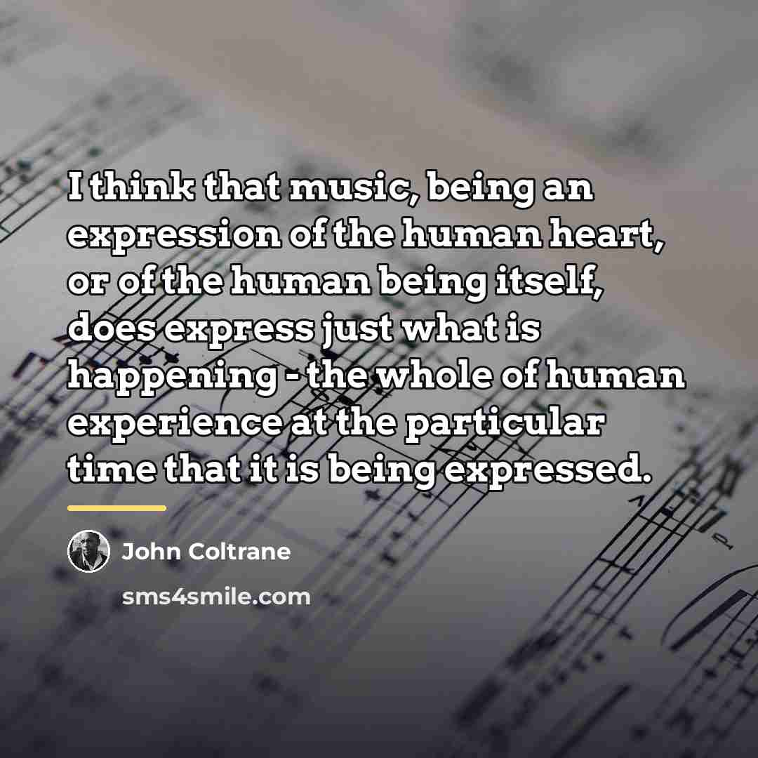“I think that music, being an expression of the human…” quote by John Coltrane