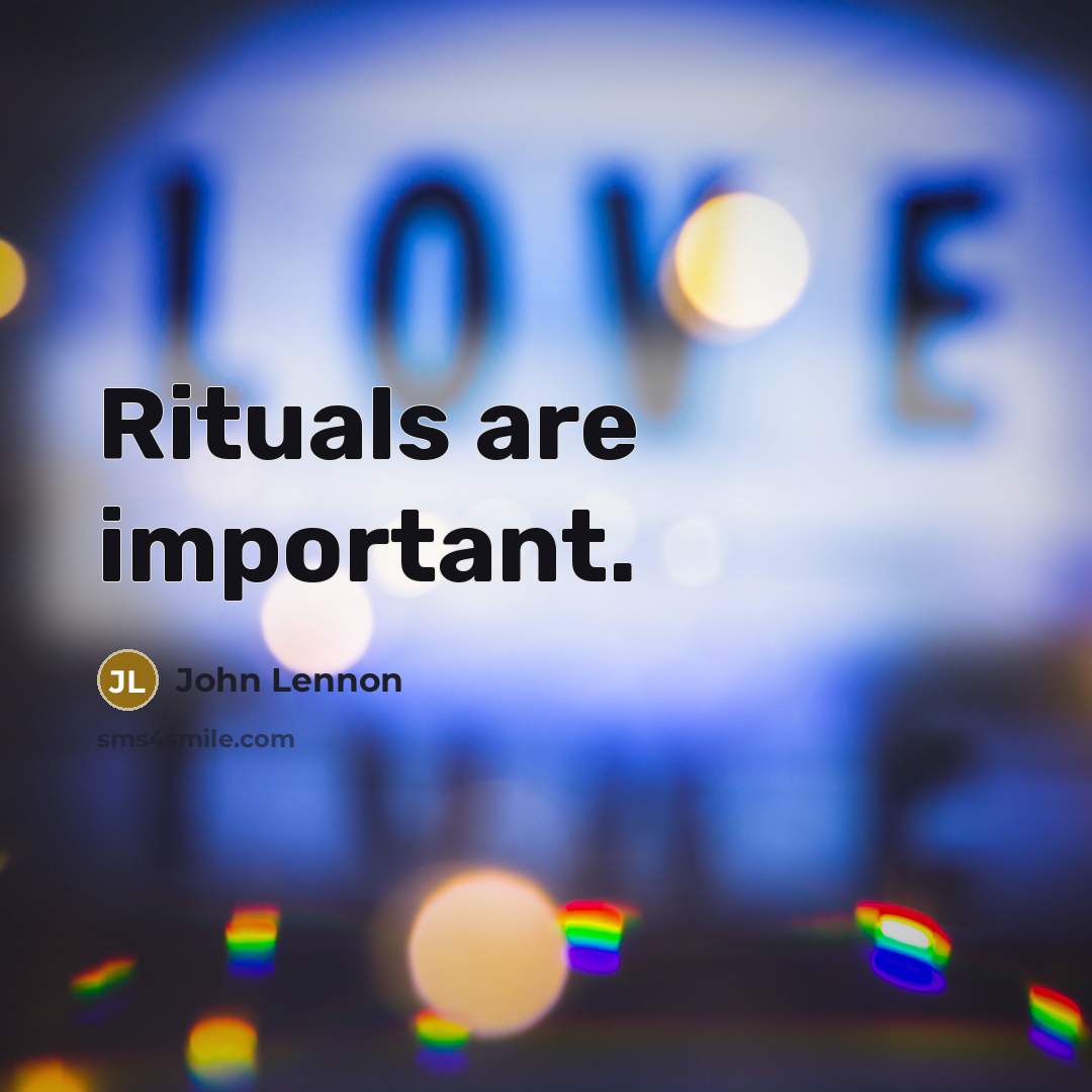 “Rituals are important.…” quote by John Lennon