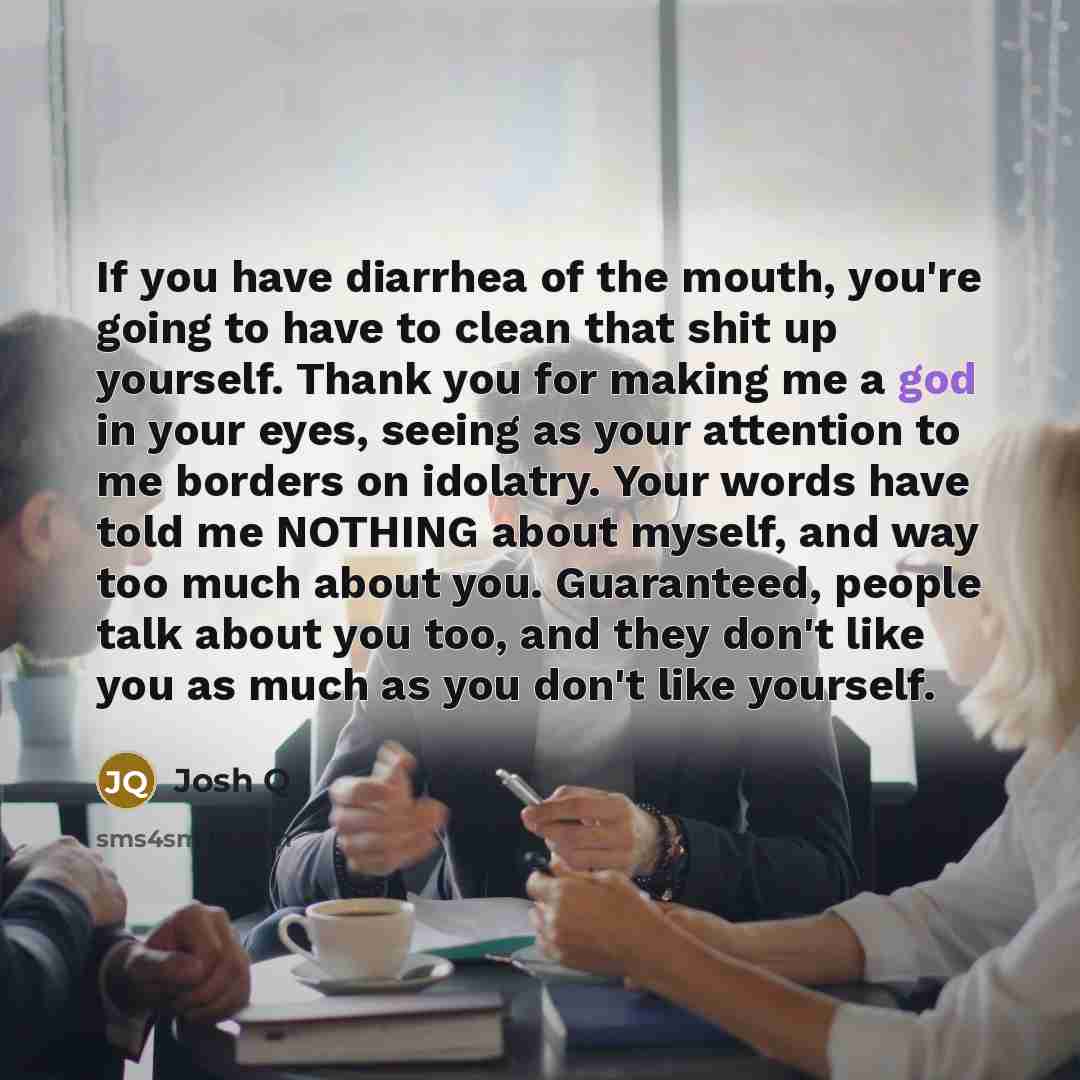 “If you have diarrhea of the mouth, you're going to…” quote by Josh Q