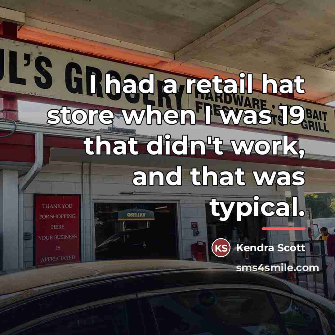 “I had a retail hat store when I was 19…” quote by Kendra Scott