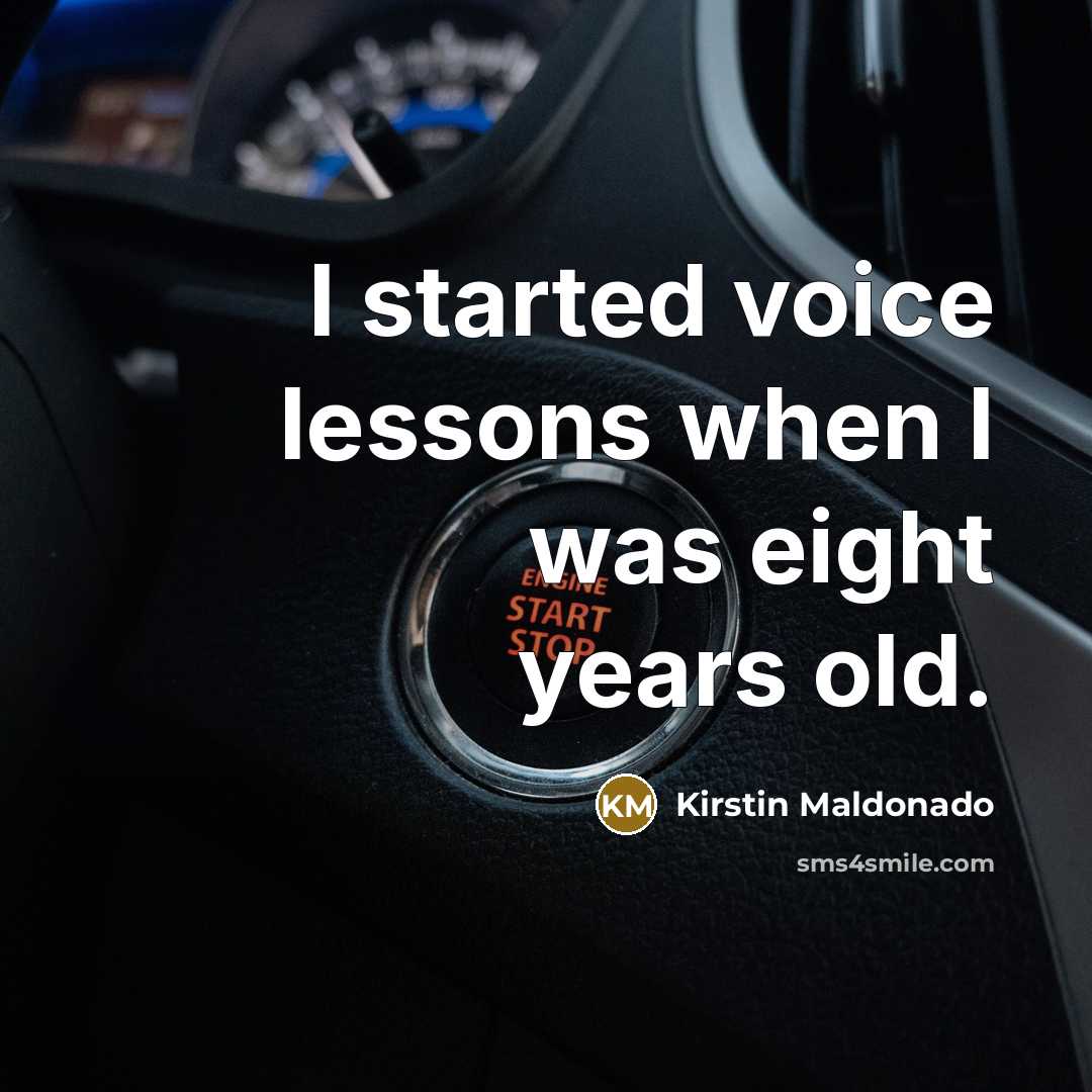 “I started voice lessons when I was eight years old.…” quote by Kirstin Maldonado