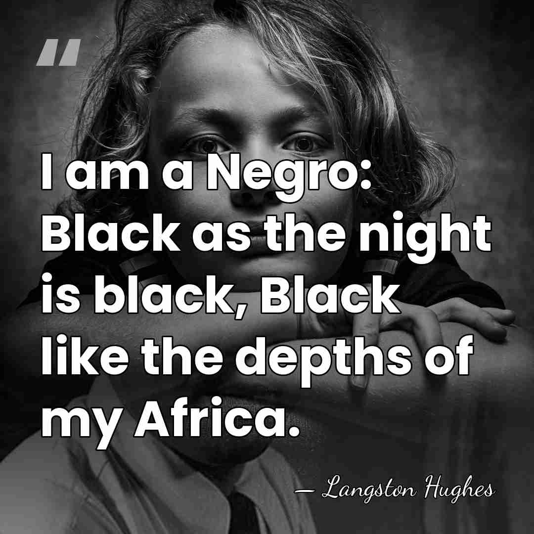 I am a Negro: Black as the night is black, Black like&hellip; - Langston Hughes