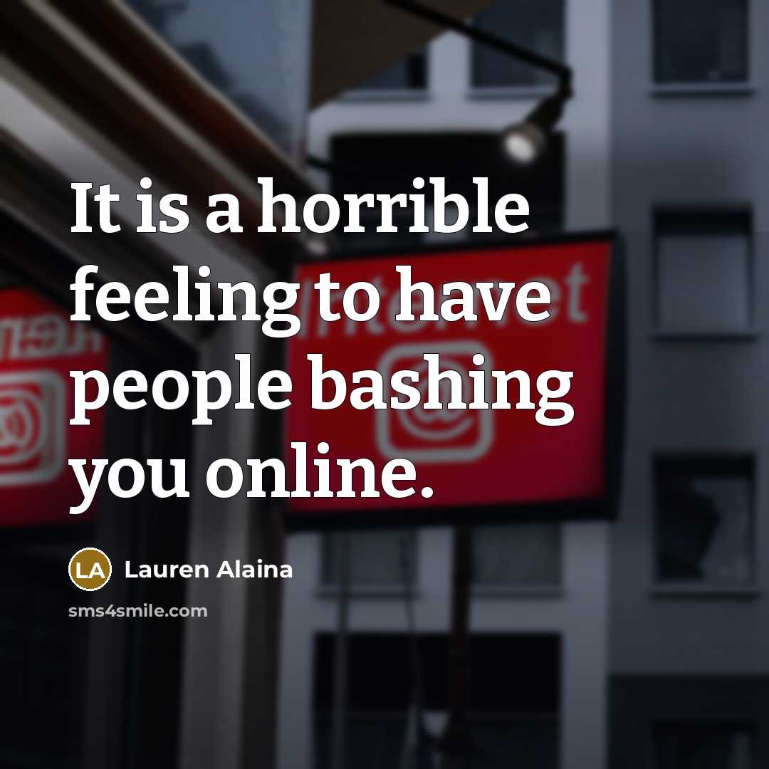 “It is a horrible feeling to have people bashing you…” quote by Lauren Alaina