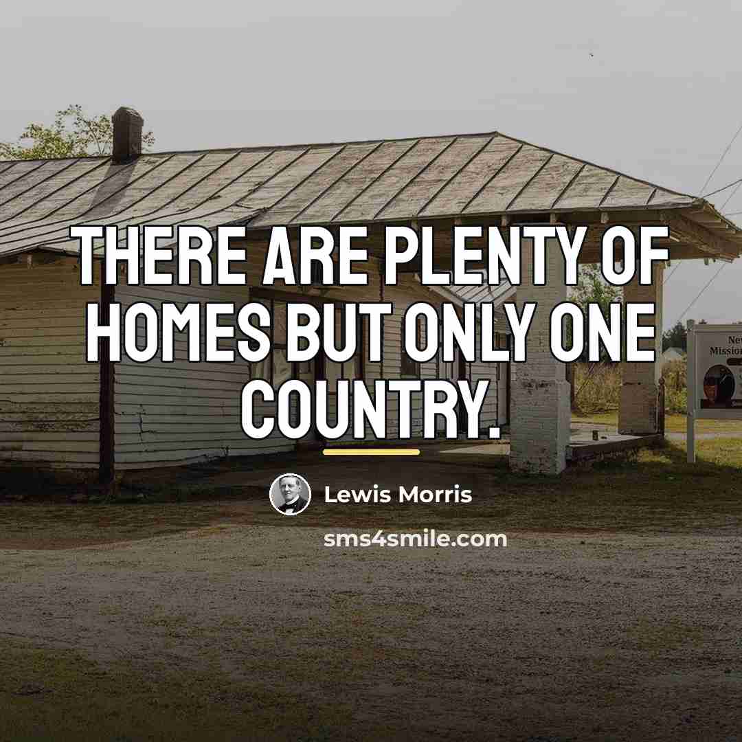“There are plenty of homes but only one country.…” quote by Lewis Morris