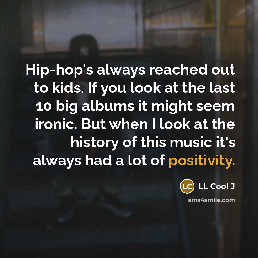 “Hip-hop's always reached out to kids. If you look at…” quote by LL Cool J
