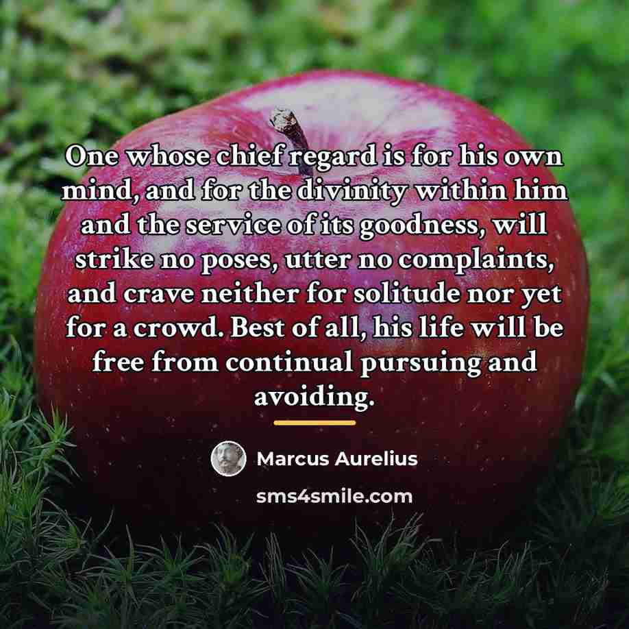 “One whose chief regard is for his own mind, and…” quote by Marcus Aurelius