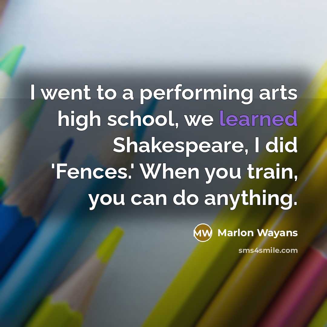 “I went to a performing arts high school, we learned…” quote by Marlon Wayans
