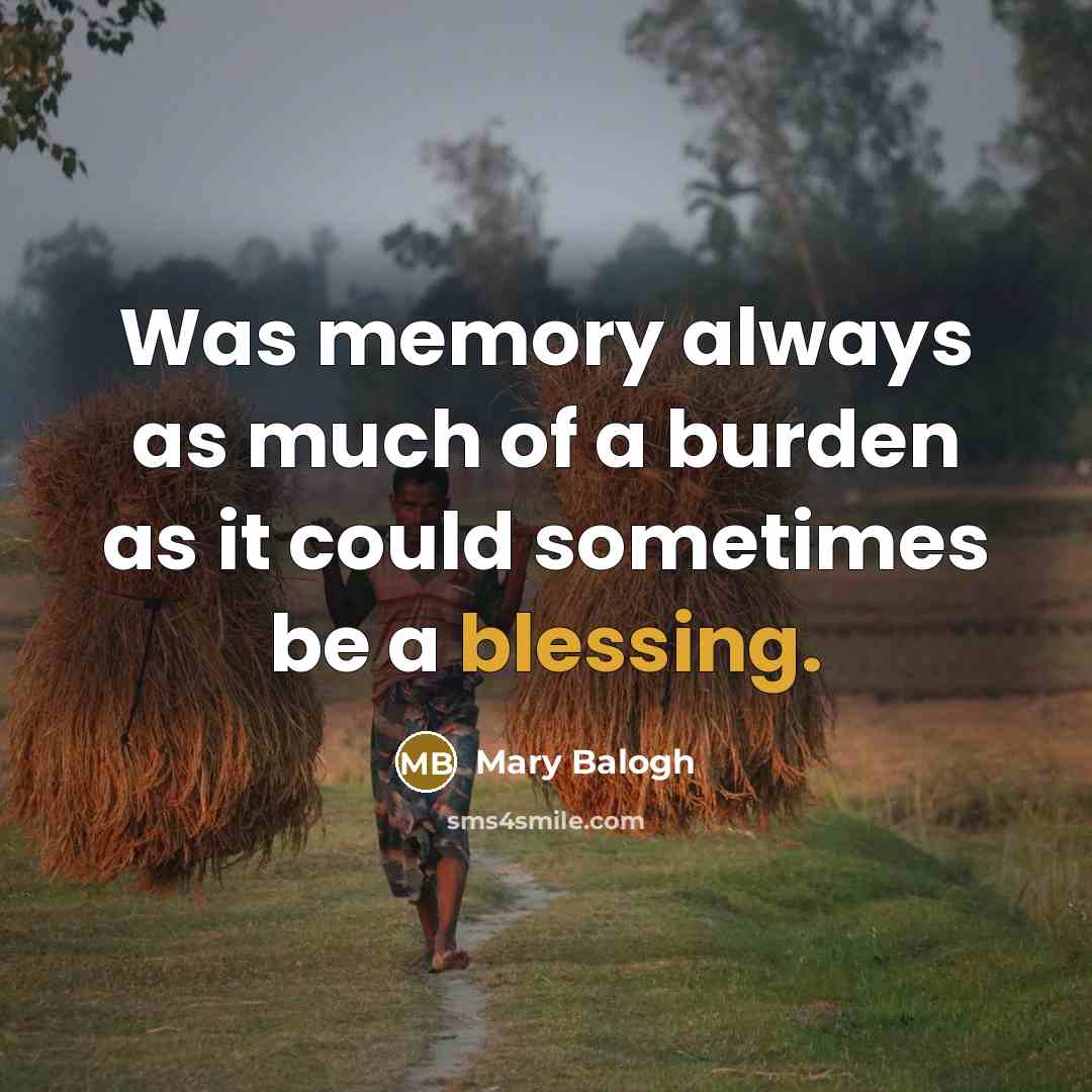 “Was memory always as much of a burden as it…” quote by Mary Balogh