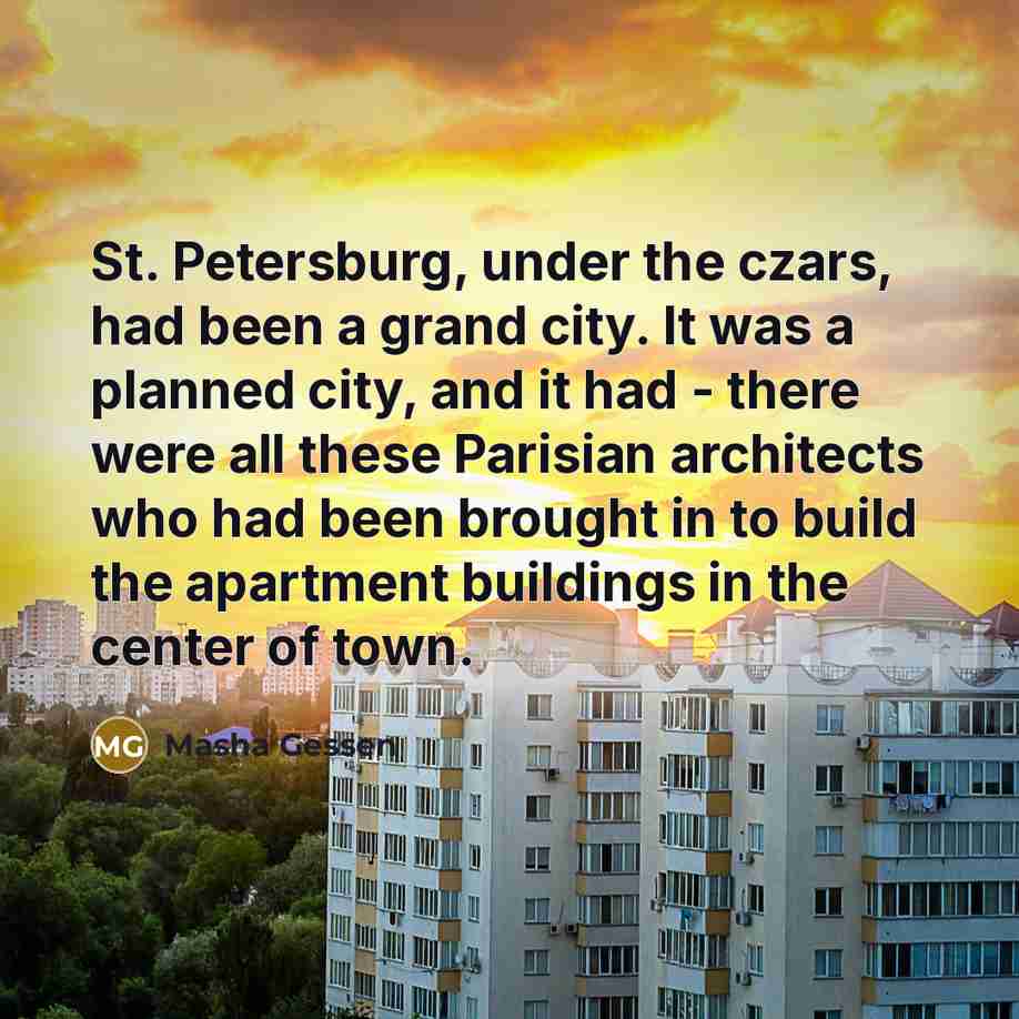 “St. Petersburg, under the czars, had been a grand city.…” quote by Masha Gessen