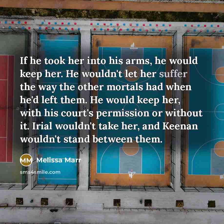“If he took her into his arms, he would keep…” quote by Melissa Marr